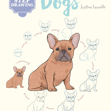 10 Step Drawing: Dogs: Draw Over 50 Delightful Dogs in 10 Easy Steps