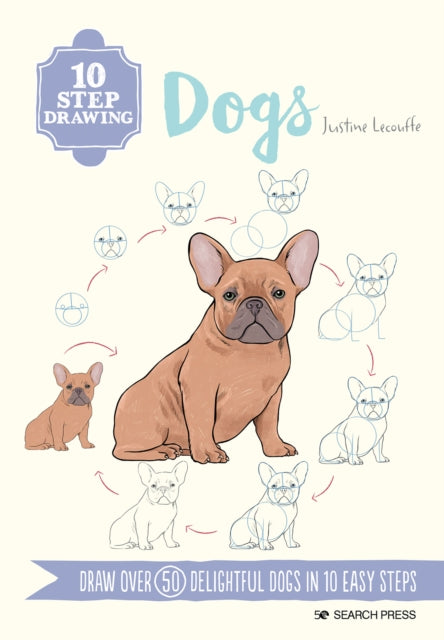 10 Step Drawing: Dogs: Draw Over 50 Delightful Dogs in 10 Easy Steps