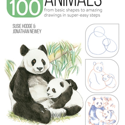 Draw 100: Animals: From Basic Shapes to Amazing Drawings in Super-Easy Steps