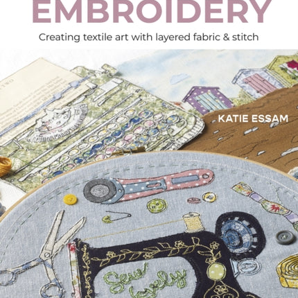 Free Motion Embroidery: Creating Textile Art with Layered Fabric & Stitch