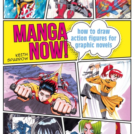 Manga Now!: How to Draw Action Figures for Graphic Novels