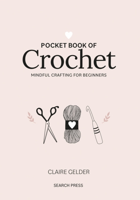 Pocket Book of Crochet: Mindful Crafting for Beginners