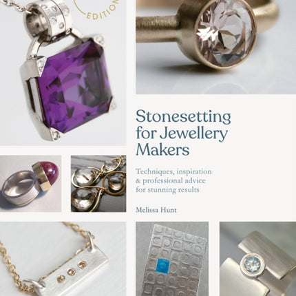 Stonesetting for Jewellery Makers (New Edition): Techniques, Inspiration & Professional Advice for Stunning Results