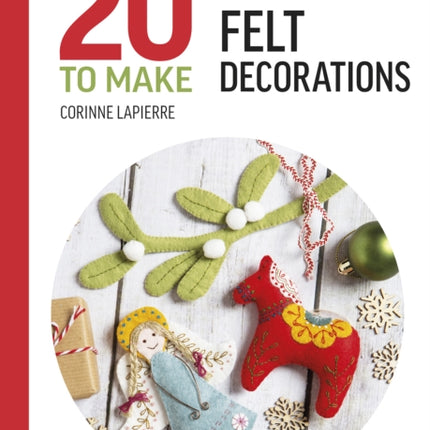 All-New Twenty to Make: Festive Felt Decorations