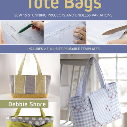 The Build a Bag Book: Tote Bags (paperback edition): Sew 15 Stunning Projects and Endless Variations; Includes 2 Full-Size Reusable Templates