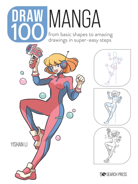 Draw 100: Manga: From Basic Shapes to Amazing Drawings in Super-Easy Steps