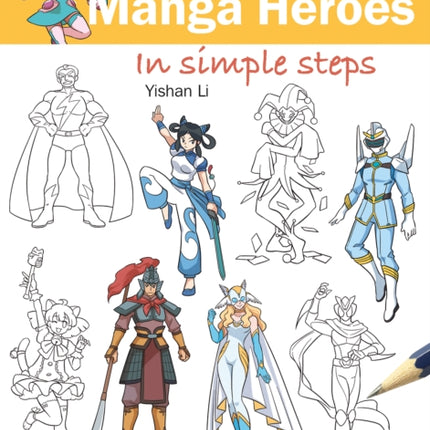 How to Draw: Manga Heroes: In Simple Steps