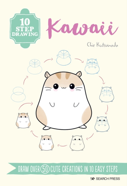 10 Step Drawing: Kawaii: Draw Over 50 Cute Creations in 10 Easy Steps