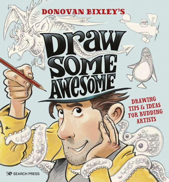 Draw Some Awesome: Drawing Tips & Ideas for Budding Artists