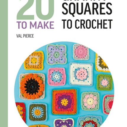 All-New Twenty to Make: Granny Squares to Crochet