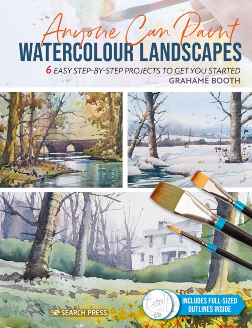 Anyone Can Paint Watercolour Landscapes: 6 Easy Step-by-Step Projects to Get You Started