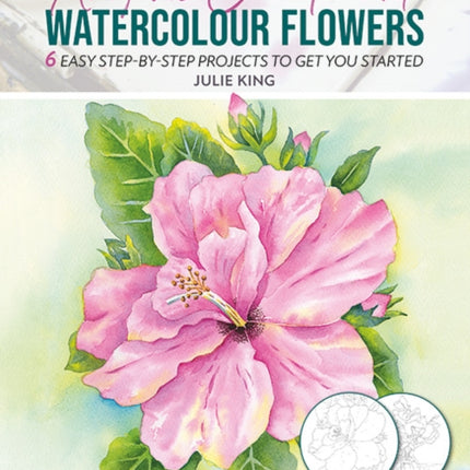 Anyone Can Paint Watercolour Flowers: 6 Easy Step-by-Step Projects to Get You Started