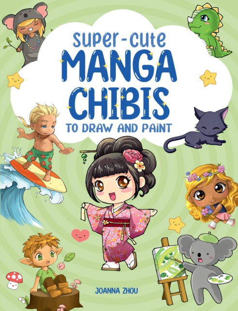 Super-Cute Manga Chibis to Draw and Paint