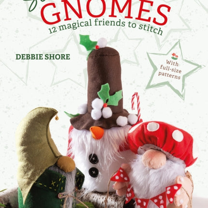 Sew Gnomes: 12 magical friends to stitch