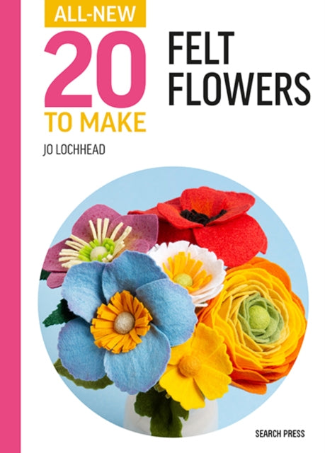 AllNew Twenty to Make Felt Flowers