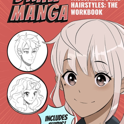 Draw Manga Faces, Heads and Hairstyles: The Workbook