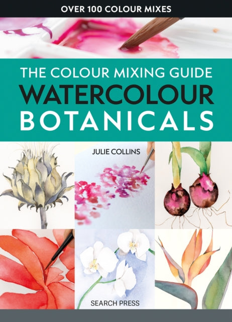 The Colour Mixing Guide Watercolour Botanicals