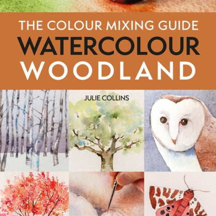 The Colour Mixing Guide Watercolour Woodland