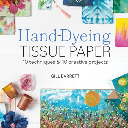 The Art of HandDyeing Tissue Paper