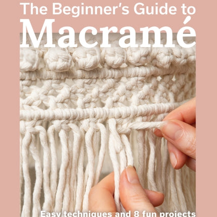 The Beginners Guide to Macramé