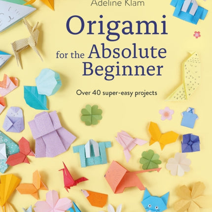 Origami for the Absolute Beginner