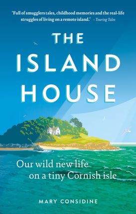 The Island House: Our Wild New Life on a Tiny Cornish Isle