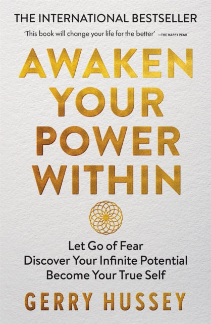 Awaken Your Power Within: Let Go of Fear. Discover Your Infinite Potential. Become Your True Self.