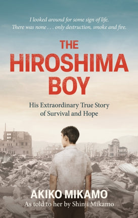 The Boy Who Survived Hiroshima