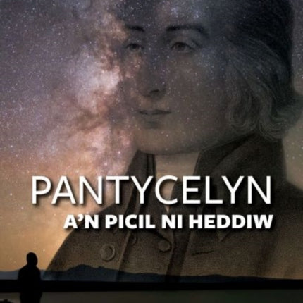 Pantycelyn a'n Picil Ni Heddiw