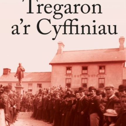 Hanes Tregaron a'r Cyffiniau