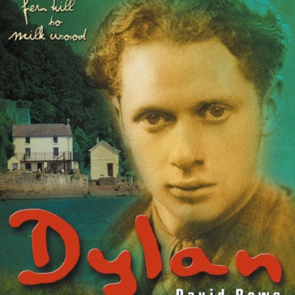 Dylan Thomas: Fern Hill to Milk Wood