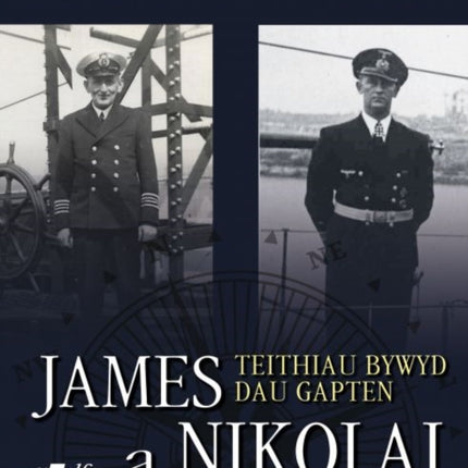 James a Nikolai - Teithiau Bywyd Dau Gapten