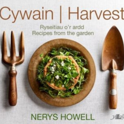 Cywain / Harvest: Ryseitiau o'r Ardd / Recipes from the Garden