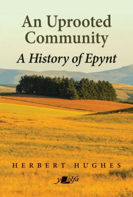 An Uprooted Community: A history of Epynt