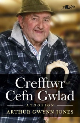 Crefftwr Cefn Gwlad Atgofion Arthur Gwynn Jones