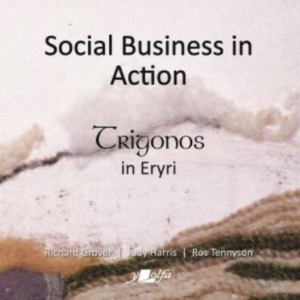 Social Business in Action  Trigonos in Eryri