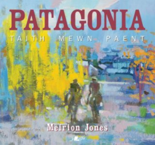 Patagonia Taith Mewn Paent