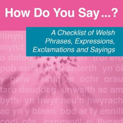 How Do You Say...  A checklist of Welsh phrases