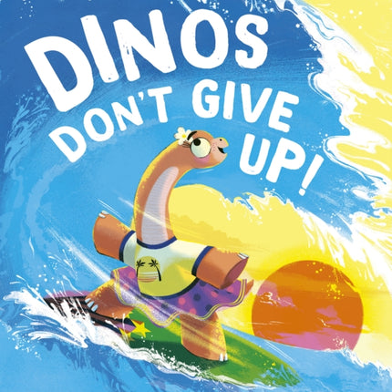 Dinos Don't Give Up!