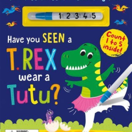 Have You Seen a T. rex Wear a Tutu  Paint With Water Counting Fun