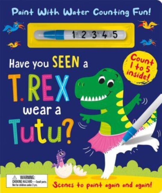 Have You Seen a T. rex Wear a Tutu  Paint With Water Counting Fun