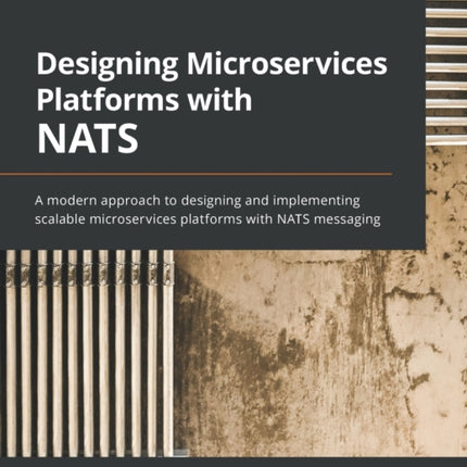 Designing Microservices Platforms with NATS