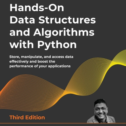 Hands-On Data Structures and Algorithms with Python: Store, manipulate, and access data effectively and boost the performance of your applications