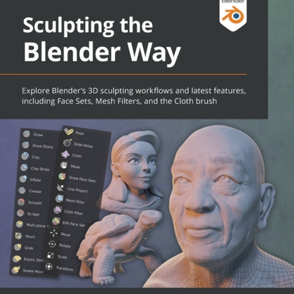 Sculpting the Blender Way: Explore Blender's 3D sculpting workflows and latest features, including Face Sets, Mesh Filters, and the Cloth brush