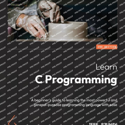 Learn C Programming: A beginner's guide to learning the most powerful and general-purpose programming language with ease