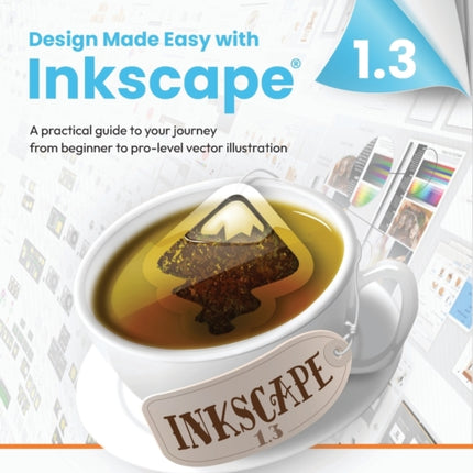 Design Made Easy with Inkscape: A practical guide to your journey from beginner to pro-level vector illustration