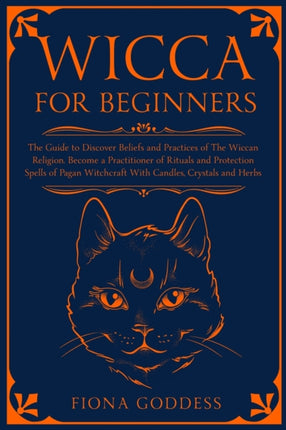 Wicca For Beginners The Guide to Discover Beliefs