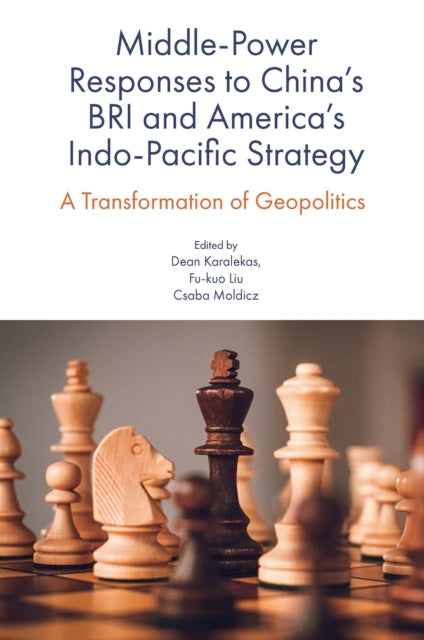 Middle-Power Responses to China’s BRI and America’s Indo-Pacific Strategy: A Transformation of Geopolitics