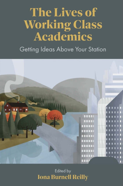 The Lives of Working Class Academics: Getting Ideas Above your Station