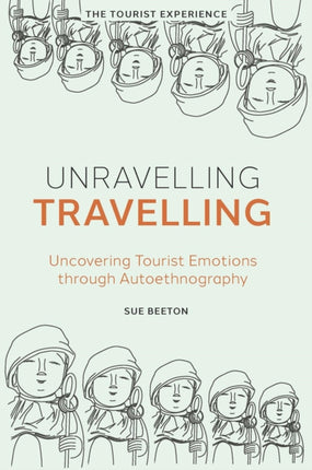 Unravelling Travelling: Uncovering Tourist Emotions through Autoethnography